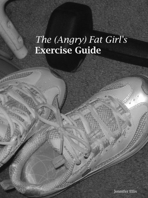 Title details for The (Angry) Fat Girl's Exercise Guide by Jennifer Ellis - Available